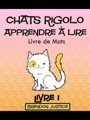 cover image of Chats Rigolo –Apprendre à lire – Livre de Mots – Livre 1 (Enfants âgée de 1-4ans)